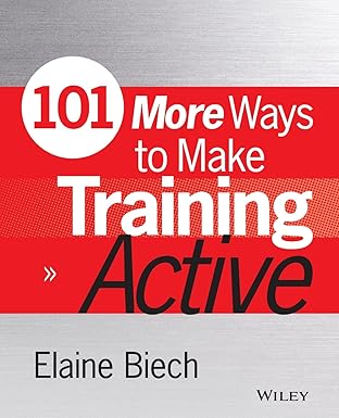 101 more ways to make training active 1st edition elaine biech 1118971957, 978-1118971956