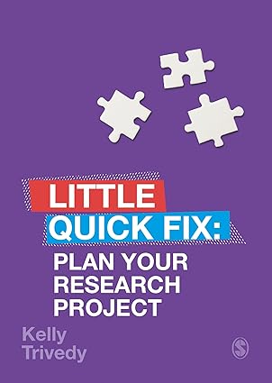 plan your research project little quick fix 1st edition kelly trivedy 152974136x, 978-1529741360