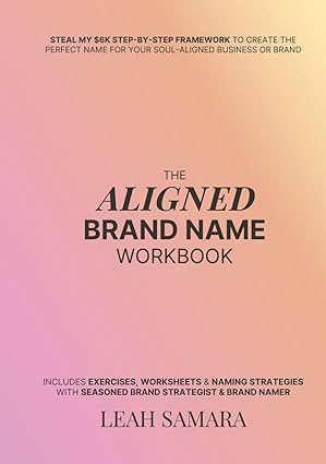 the aligned brand name workbook steal my $6k step by step framework to create the perfect name for your soul