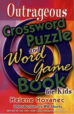 the outrageous crossword puzzle and word game book for kids 1st edition helene hovanec ,will shortz