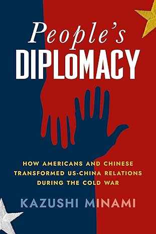 peoples diplomacy how americans and chinese transformed us china relations during the cold war 1st edition