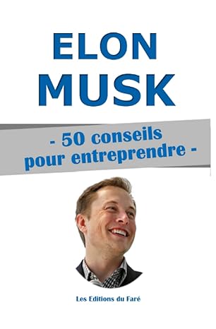 elon musk 50 conseils pour entreprendre 1st edition les s du fara c 1977034144, 978-1977034144