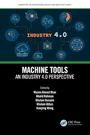 machine tools 1st edition wasim ahmed khan ,khalid rahman ,ghulam hussain ,ghulam abbas ,xiaoping wang