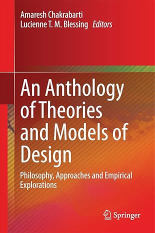 an anthology of theories and models of design philosophy approaches and empirical explorations 1st edition