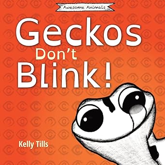 geckos dont blink a light hearted book on how a geckos eyes work 1st edition kelly tills 1736700421,