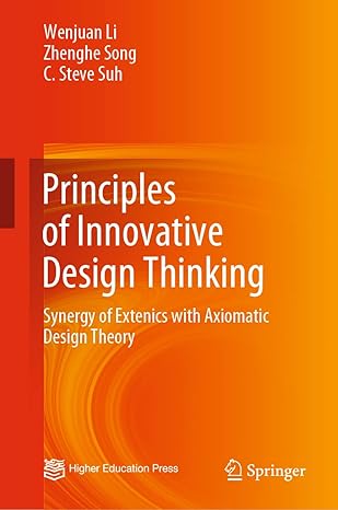 principles of innovative design thinking synergy of extenics with axiomatic design theory 1st edition wenjuan