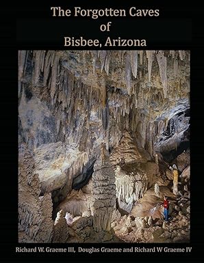 forgotten caves of bisbee arizona a review of the history and genesis of these unique features 1st edition