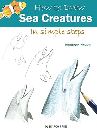 how to draw sea creatures in simple steps 1st edition jonathan newey 1800921012, 978-1800921016