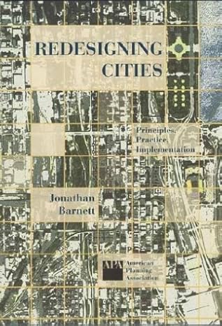 redesigning cities principles practice implementation 1st edition jonathan barnett 1884829716, 978-1884829710
