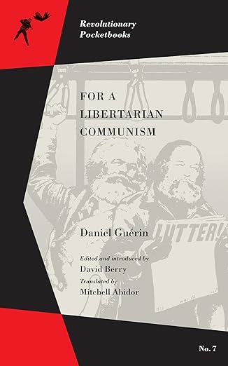 for a libertarian communism 1st edition daniel gua c rin ,david berry ,mitchell abidor 1629632368,