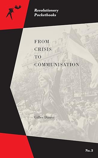 from crisis to communisation 1st edition gilles dauva c 1629630993, 978-1629630991