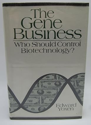 the gene business who should control biotechnology 1st edition edward yoxen 0060153032, 978-0060153038