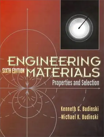 engineering materials properties and selection 1st edition kenneth g budinski ,michael k budinski 0139047158,