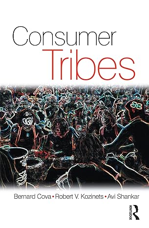 consumer tribes 1st edition bernard cova ,robert kozinets ,avi shankar 1138169978, 978-1138169975