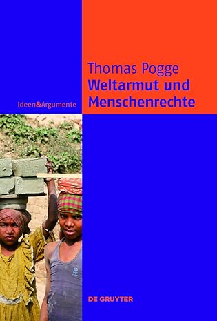 weltarmut und menschenrechte kosmopolitische verantwortung und reformen 1st edition thomas pogge 3110178257,