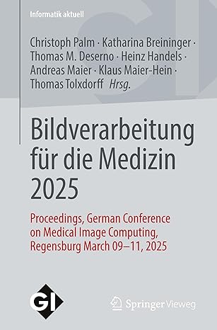 bildverarbeitung fa 1/4r die medizin 2025 proceedings german conference on medical image computing regensburg