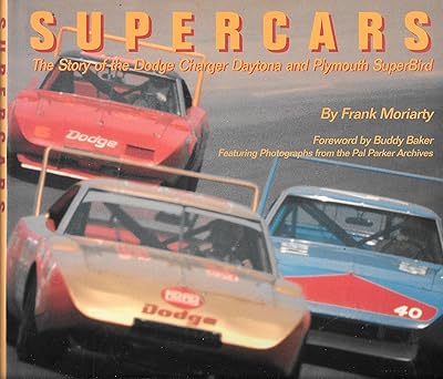 supercars the story of the dodge charger daytona and plymouth superbird 1st edition frank moriarty