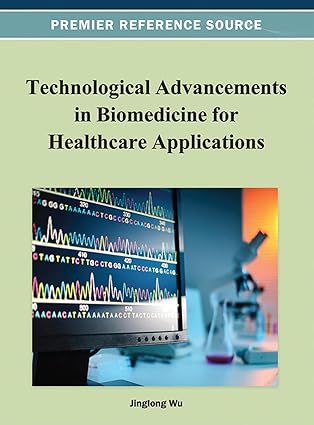technological advancements in biomedicine for healthcare applications 1st edition jinlong wu 1466621966,