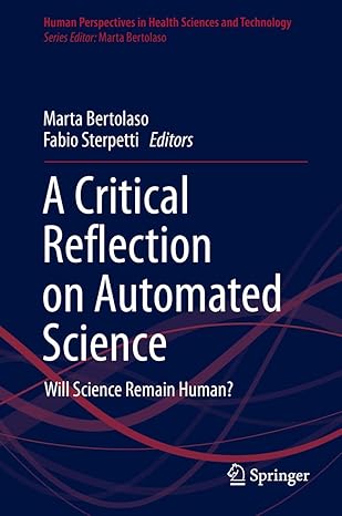 a critical reflection on automated science will science remain human 1st edition marta bertolaso ,fabio