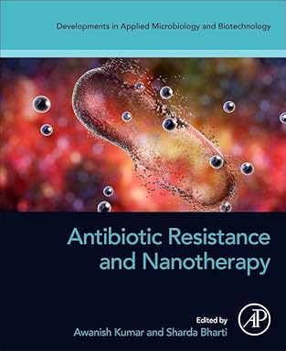 antibiotic resistance and nanotherapy 1st edition awanish kumar phd ,sharda bharti phd 0443363889,