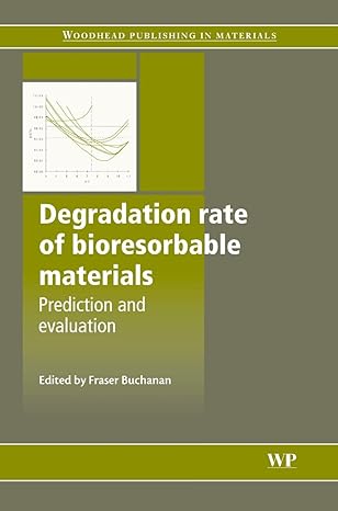 degradation rate of bioresorbable materials prediction and evaluation 1st edition f j buchanan 1845693299,