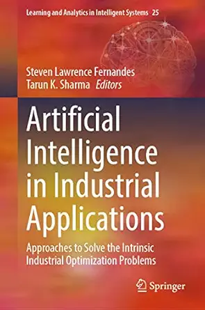 artificial intelligence in industrial applications approaches to solve the intrinsic industrial optimization