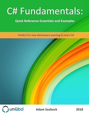 c# fundamentals quick reference essentials and examples 1st edition adam seebeck 0692198997, 978-0692198995