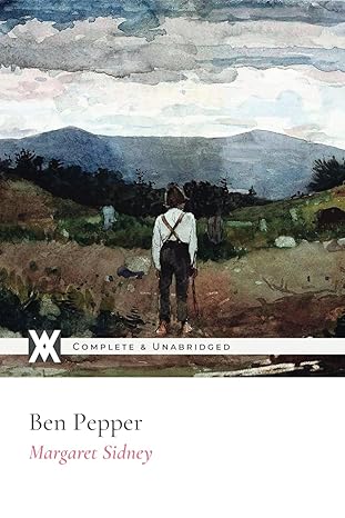 ben pepper with 6 original illustrations 1st edition margaret sidney ,eugenie m wireman 1649653026,