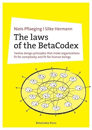 the laws of the betacodex twelve design principles that make organizations fit for complexity and fit for
