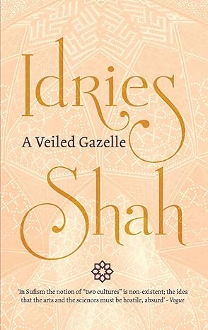 a veiled gazelle seeing how to see 1st edition idries shah 1784791865, 978-1784791865