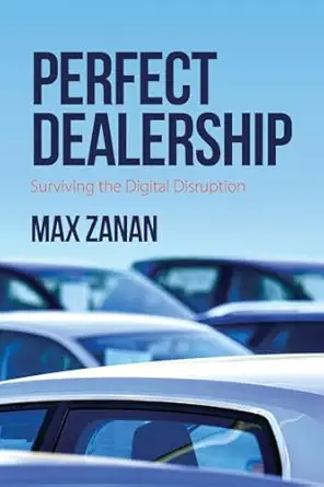 perfect dealership surviving the digital disruption 1st edition max zanan 1977545513, 978-1977545510