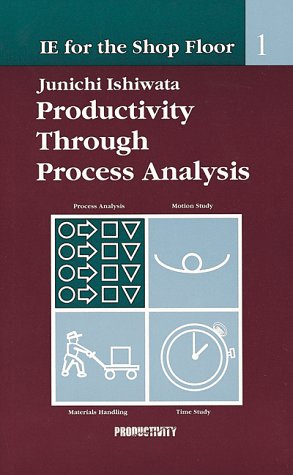 ie shop floor 1 process analy productivity through process analysis 1st edition junichi ishiwata 1563271850,
