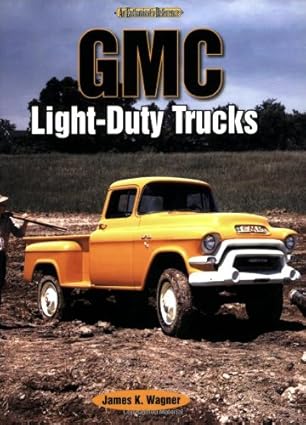gmc light duty trucks an enthusiasts reference 1st edition james wagner 1583881913, 978-1583881910