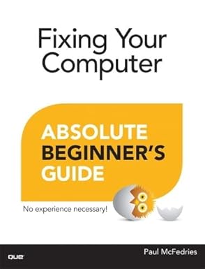 fixing your computer absolute beginners guides 1st edition paul mcfedries 0789751224, 978-0789751225
