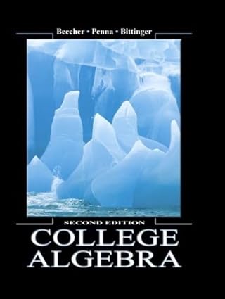 college algebra 1st edition judith a beecher ,judith a penna ,marvin l bittinger 0321159349, 978-0536859907