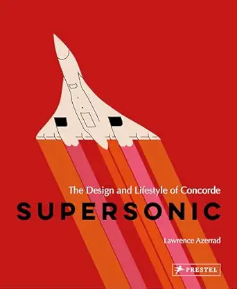 supersonic the design and lifestyle of concorde 1st edition lawrence azerrad 3791393626, 978-3791393629