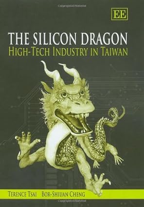 the silicon dragon high tech industry in taiwan 1st edition terence tsai ,bor shiuan cheng 1840642408,
