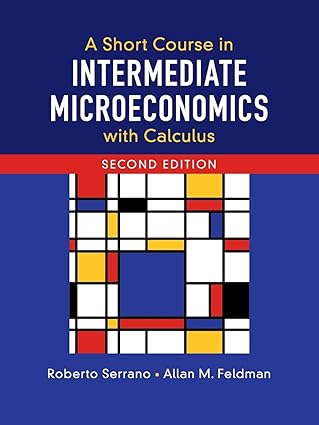 a short course in intermediate microeconomics with calculus 1st edition roberto serrano ,allan m feldman