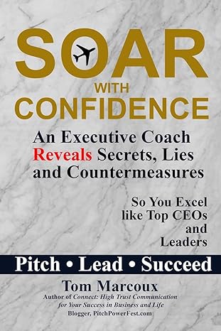 soar with confidence an executive coach reveals secrets lies and countermeasures so you excel like top ceos