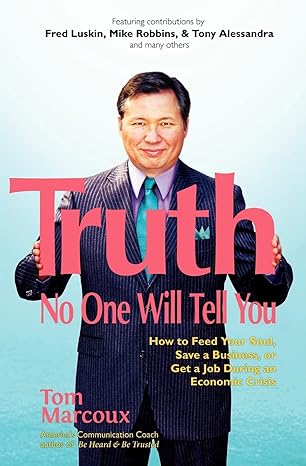 truth no one will tell you how to feed your soul save a business or get a job during an economic crisis 1st