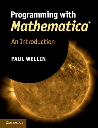 programming with mathematicaa an introduction 1st edition paul wellin 1107009464, 978-1107009462