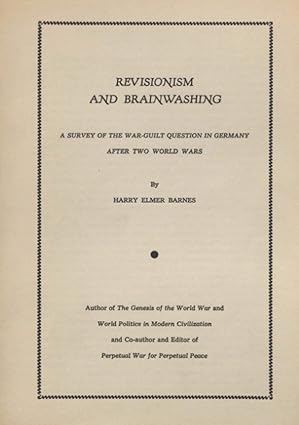 revisionism and brainwashing a survey of the war guilt question in germany after the two world wars 1st