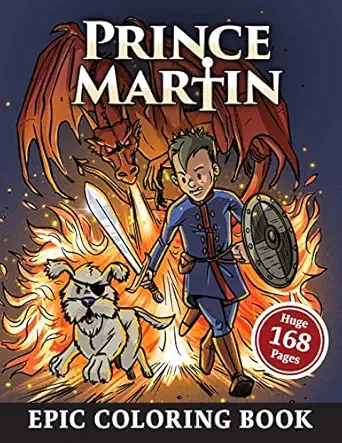 the prince martin epic coloring book action packed scenes from the virtue building adventure series about