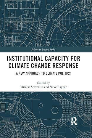 institutional capacity for climate change response a new approach to climate politics 1st edition theresa