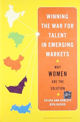 winning the war for talent in emerging markets why women are the solution 1st edition sylvia ann hewlett