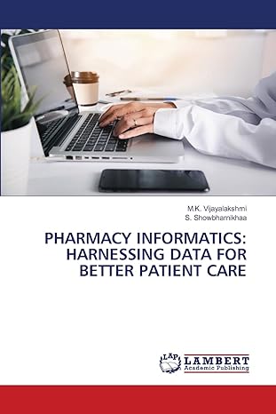 pharmacy informatics harnessing data for better patient care 1st edition m k vijayalakshmi ,s showbharnikhaa