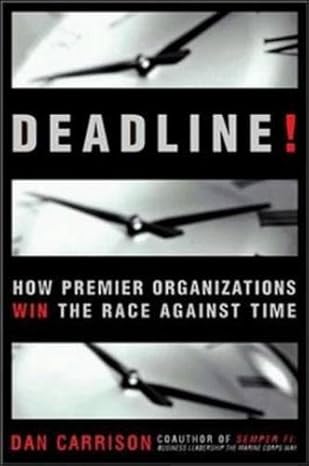 deadline how premier organizations win the race against time 1st edition dan carrison 0814407269,