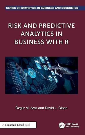 risk and predictive analytics in business with r 1st edition ozgur m araz ,david l olson 1032912693,