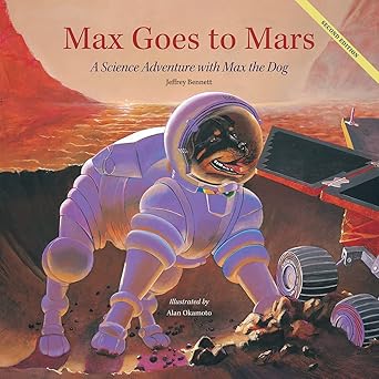 max goes to mars a science adventure with max the dog 1st edition jeffrey bennett ,alan okamoto 1937548449,