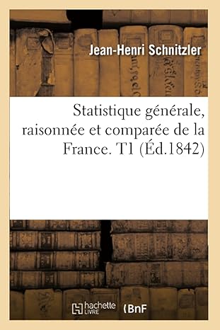 statistique ganarale raisonnae et comparae de la france t1 1st edition jean henri schnitzler 2012770827,